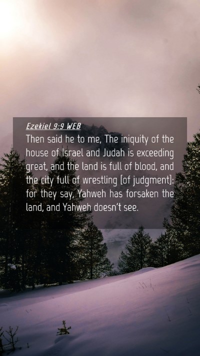 Picture 04 - Ezekiel 9:9 WEB Mobile Phone Wallpaper - Then said he to me, The iniquity of the house of - Mobile Bible Verse Wallpaper