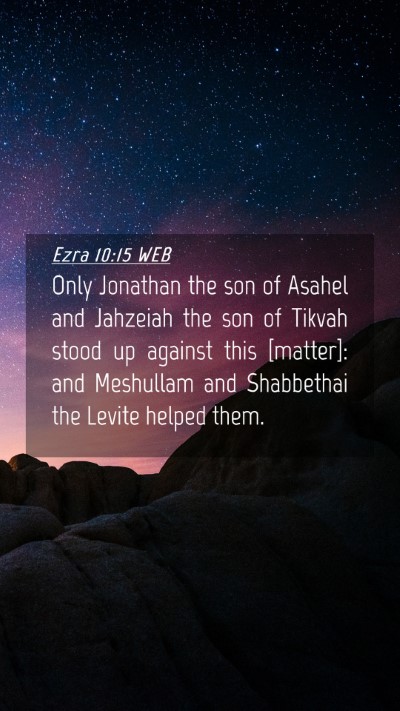 Picture 04 - Ezra 10:15 WEB Mobile Phone Wallpaper - Only Jonathan the son of Asahel and Jahzeiah the - Mobile Bible Verse Wallpaper