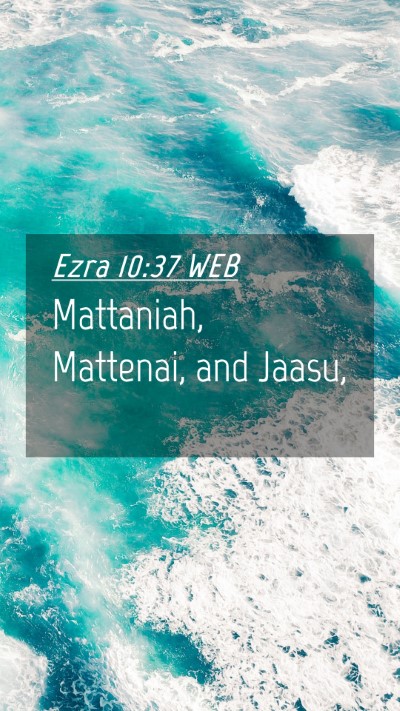 Picture 04 - Ezra 10:37 WEB Mobile Phone Wallpaper - Mattaniah, Mattenai, and - Mobile Bible Verse Wallpaper