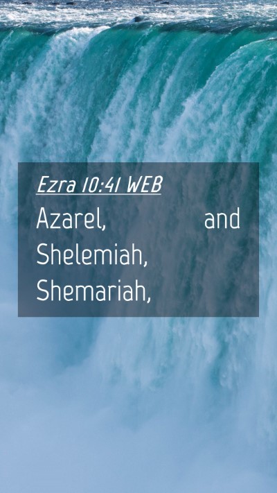 Picture 04 - Ezra 10:41 WEB Mobile Phone Wallpaper - Azarel, and Shelemiah, - Mobile Bible Verse Wallpaper