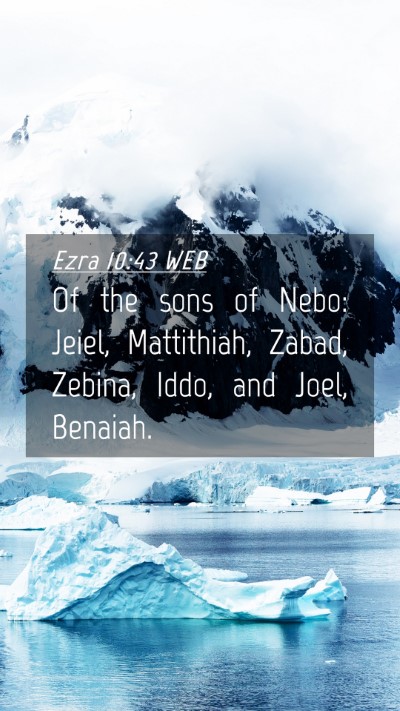 Picture 04 - Ezra 10:43 WEB Mobile Phone Wallpaper - Of the sons of Nebo: Jeiel, Mattithiah, Zabad, - Mobile Bible Verse Wallpaper