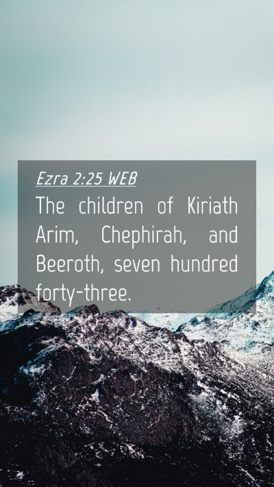 Picture 04 - Ezra 2:25 WEB Mobile Phone Wallpaper - The children of Kiriath Arim, Chephirah, and - Mobile Bible Verse Wallpaper