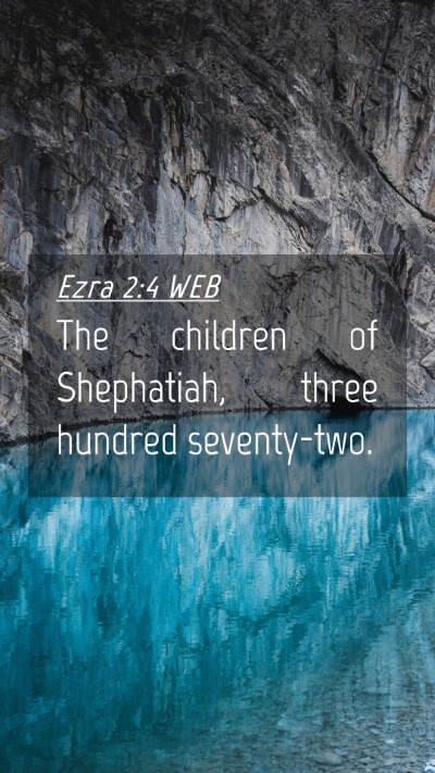 Picture 04 - Ezra 2:4 WEB Mobile Phone Wallpaper - The children of Shephatiah, three hundred - Mobile Bible Verse Wallpaper