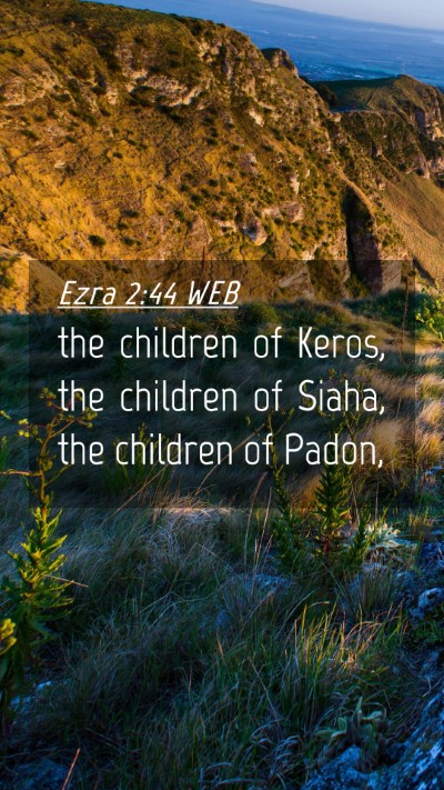 Picture 04 - Ezra 2:44 WEB Mobile Phone Wallpaper - the children of Keros, the children of Siaha, the - Mobile Bible Verse Wallpaper