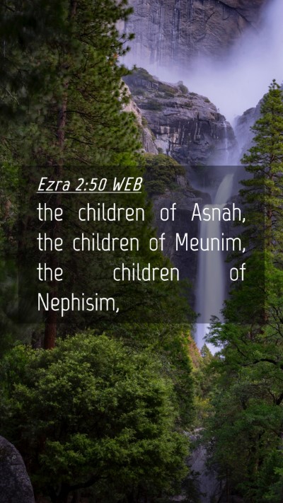 Picture 04 - Ezra 2:50 WEB Mobile Phone Wallpaper - the children of Asnah, the children of Meunim, - Mobile Bible Verse Wallpaper
