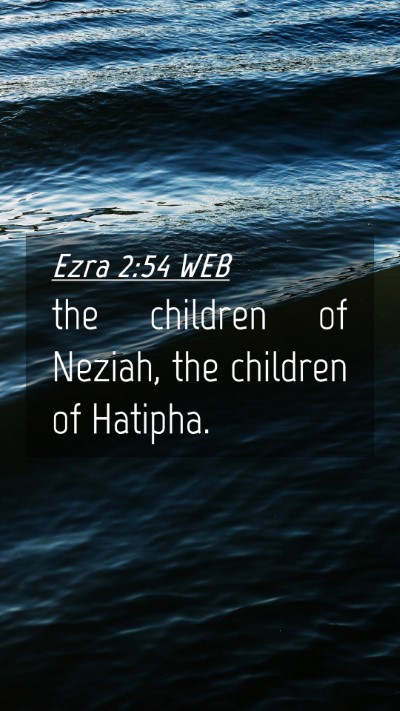 Picture 04 - Ezra 2:54 WEB Mobile Phone Wallpaper - the children of Neziah, the children of - Mobile Bible Verse Wallpaper
