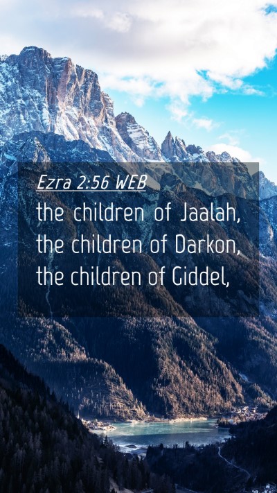 Picture 04 - Ezra 2:56 WEB Mobile Phone Wallpaper - the children of Jaalah, the children of Darkon, - Mobile Bible Verse Wallpaper
