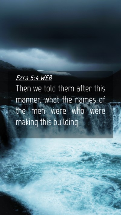 Picture 04 - Ezra 5:4 WEB Mobile Phone Wallpaper - Then we told them after this manner, what the - Mobile Bible Verse Wallpaper