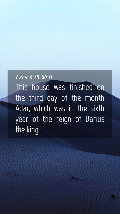 Picture 04 - Ezra 6:15 WEB Mobile Phone Wallpaper - This house was finished on the third day of the - Mobile Bible Verse Wallpaper