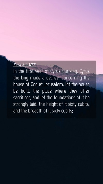 Picture 04 - Ezra 6:3 WEB Mobile Phone Wallpaper - In the first year of Cyrus the king, Cyrus the - Mobile Bible Verse Wallpaper