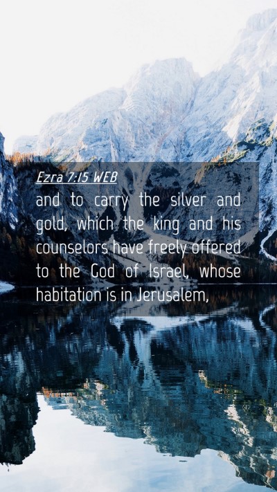 Picture 04 - Ezra 7:15 WEB Mobile Phone Wallpaper - and to carry the silver and gold, which the king - Mobile Bible Verse Wallpaper