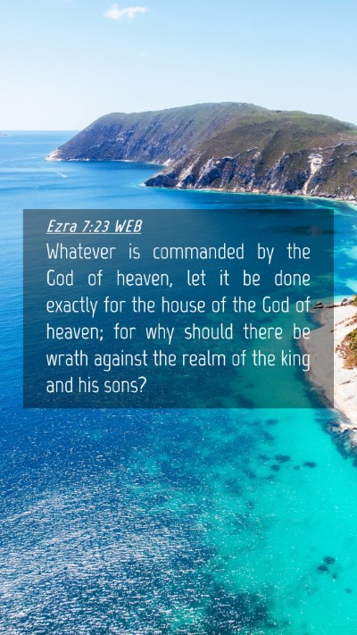 Picture 04 - Ezra 7:23 WEB Mobile Phone Wallpaper - Whatever is commanded by the God of heaven, let - Mobile Bible Verse Wallpaper
