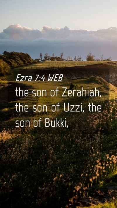 Picture 04 - Ezra 7:4 WEB Mobile Phone Wallpaper - the son of Zerahiah, the son of Uzzi, the son of - Mobile Bible Verse Wallpaper