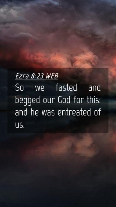 Picture 04 - Ezra 8:23 WEB Mobile Phone Wallpaper - So we fasted and begged our God for this: and he - Mobile Bible Verse Wallpaper