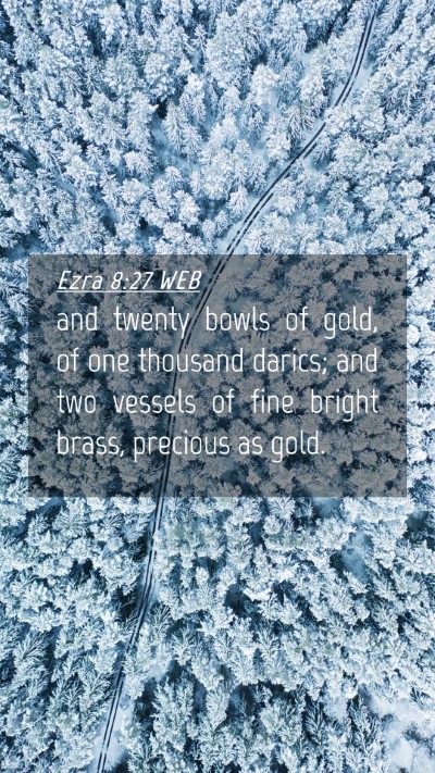 Picture 04 - Ezra 8:27 WEB Mobile Phone Wallpaper - and twenty bowls of gold, of one thousand darics; - Mobile Bible Verse Wallpaper