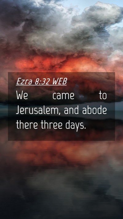 Picture 04 - Ezra 8:32 WEB Mobile Phone Wallpaper - We came to Jerusalem, and abode there three - Mobile Bible Verse Wallpaper