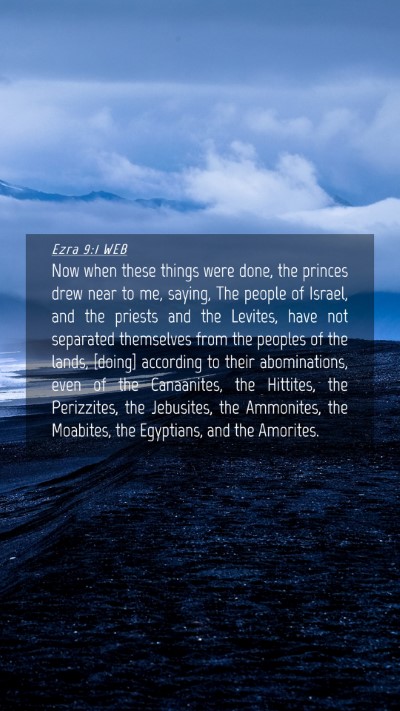 Picture 04 - Ezra 9:1 WEB Mobile Phone Wallpaper - Now when these things were done, the princes drew - Mobile Bible Verse Wallpaper