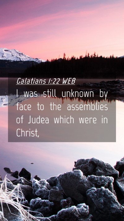 Picture 04 - Galatians 1:22 WEB Mobile Phone Wallpaper - I was still unknown by face to the assemblies of - Mobile Bible Verse Wallpaper