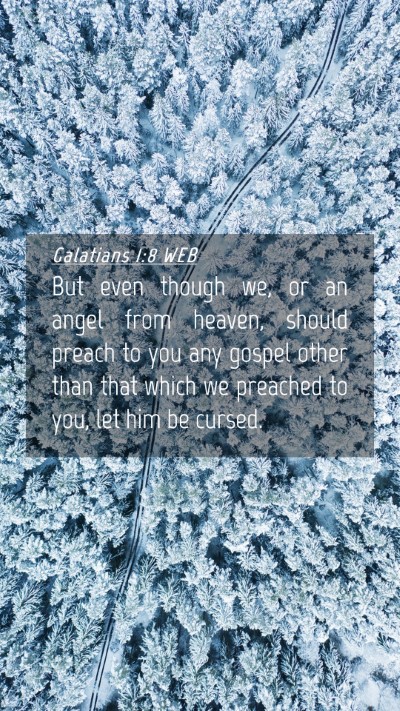 Picture 04 - Galatians 1:8 WEB Mobile Phone Wallpaper - But even though we, or an angel from heaven, - Mobile Bible Verse Wallpaper