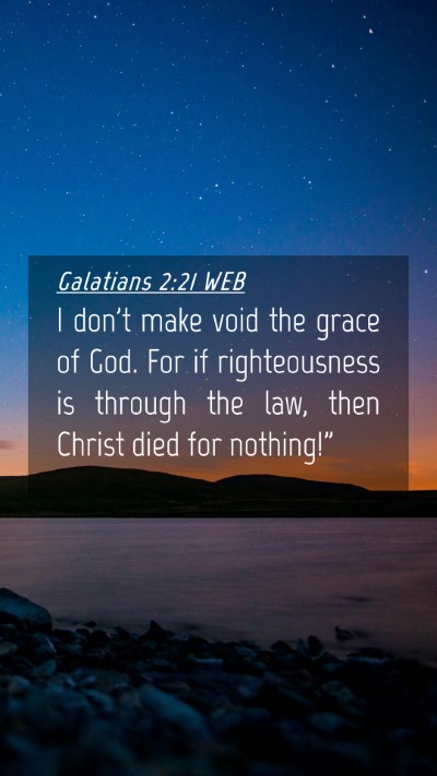 Picture 04 - Galatians 2:21 WEB Mobile Phone Wallpaper - I don't make void the grace of God. For if - Mobile Bible Verse Wallpaper