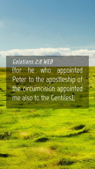 Picture 04 - Galatians 2:8 WEB Mobile Phone Wallpaper - (for he who appointed Peter to the apostleship of - Mobile Bible Verse Wallpaper