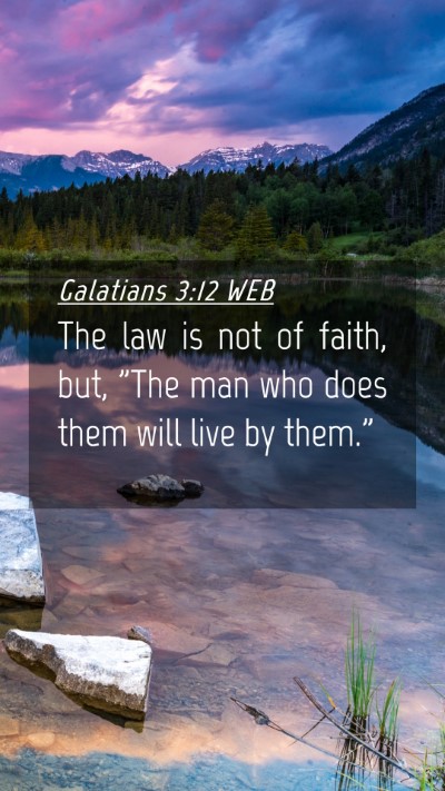 Picture 04 - Galatians 3:12 WEB Mobile Phone Wallpaper - The law is not of faith, but, 