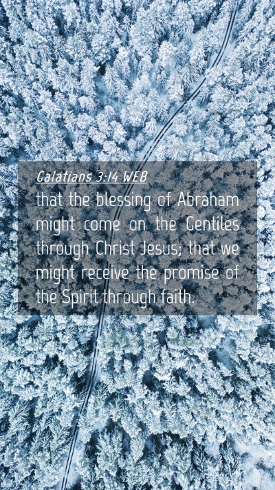 Picture 04 - Galatians 3:14 WEB Mobile Phone Wallpaper - that the blessing of Abraham might come on the - Mobile Bible Verse Wallpaper