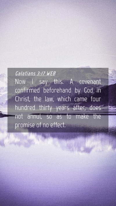 Picture 04 - Galatians 3:17 WEB Mobile Phone Wallpaper - Now I say this. A covenant confirmed beforehand - Mobile Bible Verse Wallpaper