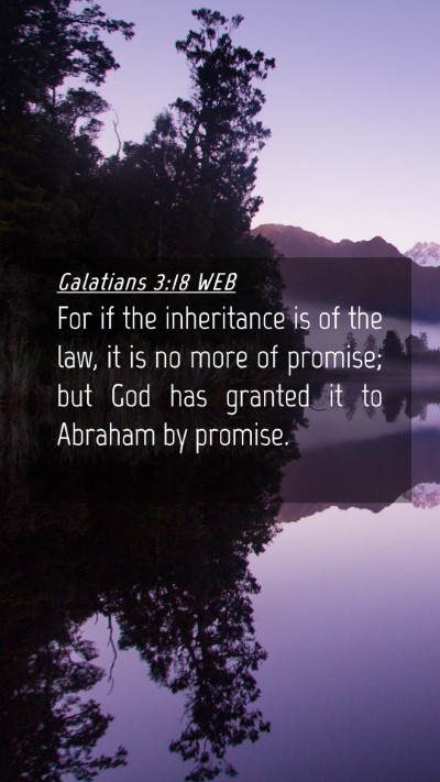 Picture 04 - Galatians 3:18 WEB Mobile Phone Wallpaper - For if the inheritance is of the law, it is no - Mobile Bible Verse Wallpaper