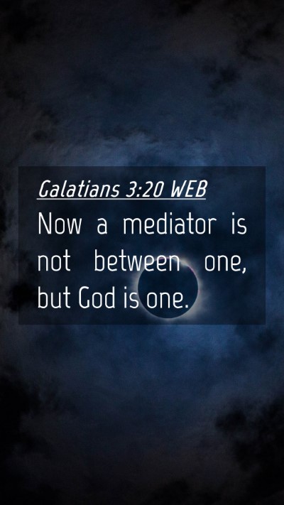 Picture 04 - Galatians 3:20 WEB Mobile Phone Wallpaper - Now a mediator is not between one, but God is - Mobile Bible Verse Wallpaper