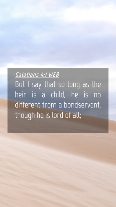 Picture 04 - Galatians 4:1 WEB Mobile Phone Wallpaper - But I say that so long as the heir is a child, he - Mobile Bible Verse Wallpaper