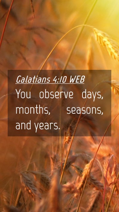 Picture 04 - Galatians 4:10 WEB Mobile Phone Wallpaper - You observe days, months, seasons, and - Mobile Bible Verse Wallpaper