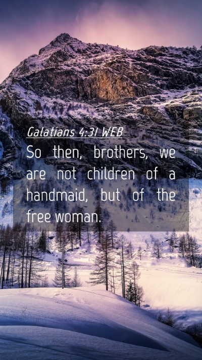 Picture 04 - Galatians 4:31 WEB Mobile Phone Wallpaper - So then, brothers, we are not children of a - Mobile Bible Verse Wallpaper
