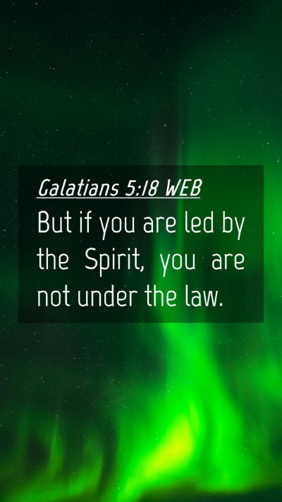 Picture 04 - Galatians 5:18 WEB Mobile Phone Wallpaper - But if you are led by the Spirit, you are not - Mobile Bible Verse Wallpaper
