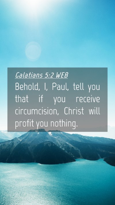 Picture 04 - Galatians 5:2 WEB Mobile Phone Wallpaper - Behold, I, Paul, tell you that if you receive - Mobile Bible Verse Wallpaper