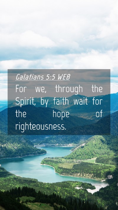 Picture 04 - Galatians 5:5 WEB Mobile Phone Wallpaper - For we, through the Spirit, by faith wait for the - Mobile Bible Verse Wallpaper