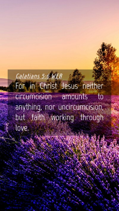Picture 04 - Galatians 5:6 WEB Mobile Phone Wallpaper - For in Christ Jesus neither circumcision amounts - Mobile Bible Verse Wallpaper