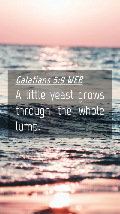 Picture 04 - Galatians 5:9 WEB Mobile Phone Wallpaper - A little yeast grows through the whole - Mobile Bible Verse Wallpaper