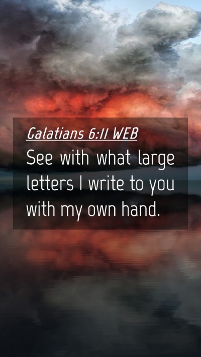 Picture 04 - Galatians 6:11 WEB Mobile Phone Wallpaper - See with what large letters I write to you with - Mobile Bible Verse Wallpaper