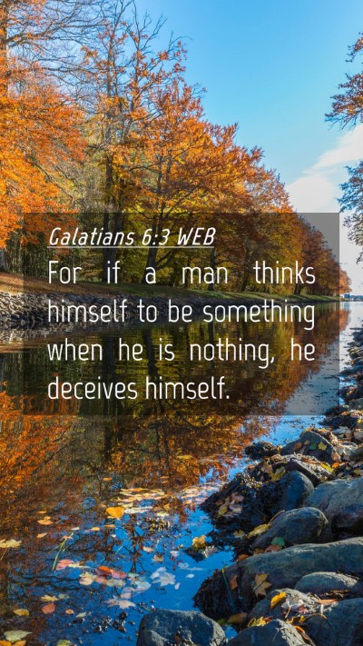 Picture 04 - Galatians 6:3 WEB Mobile Phone Wallpaper - For if a man thinks himself to be something when - Mobile Bible Verse Wallpaper