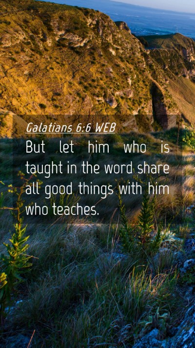 Picture 04 - Galatians 6:6 WEB Mobile Phone Wallpaper - But let him who is taught in the word share all - Mobile Bible Verse Wallpaper