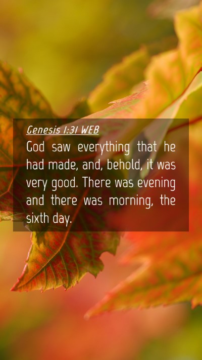Picture 04 - Genesis 1:31 WEB Mobile Phone Wallpaper - God saw everything that he had made, and, behold, - Mobile Bible Verse Wallpaper