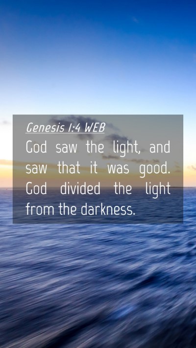 Picture 04 - Genesis 1:4 WEB Mobile Phone Wallpaper - God saw the light, and saw that it was good. God - Mobile Bible Verse Wallpaper