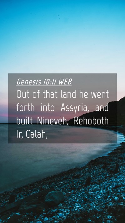 Picture 04 - Genesis 10:11 WEB Mobile Phone Wallpaper - Out of that land he went forth into Assyria, and - Mobile Bible Verse Wallpaper