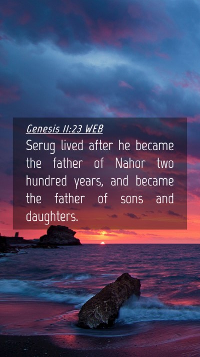 Picture 04 - Genesis 11:23 WEB Mobile Phone Wallpaper - Serug lived after he became the father of Nahor - Mobile Bible Verse Wallpaper