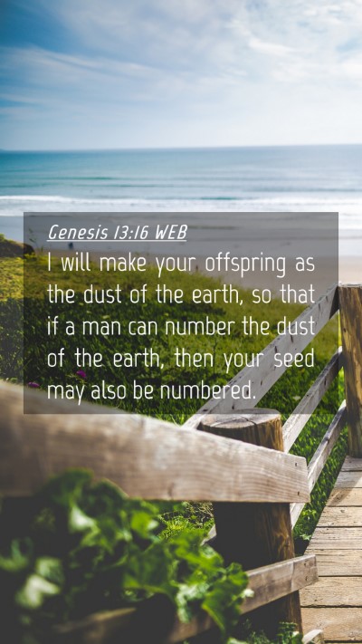 Picture 04 - Genesis 13:16 WEB Mobile Phone Wallpaper - I will make your offspring as the dust of the - Mobile Bible Verse Wallpaper