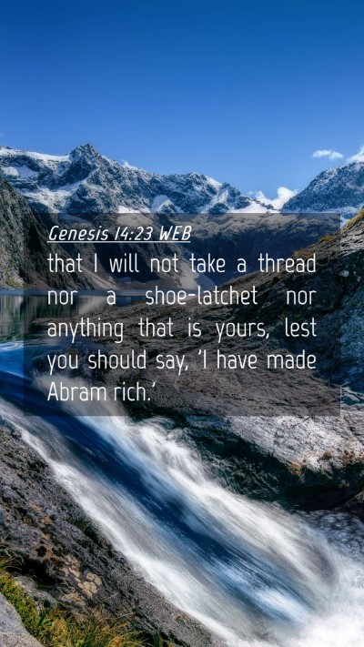 Picture 04 - Genesis 14:23 WEB Mobile Phone Wallpaper - that I will not take a thread nor a shoe-latchet - Mobile Bible Verse Wallpaper