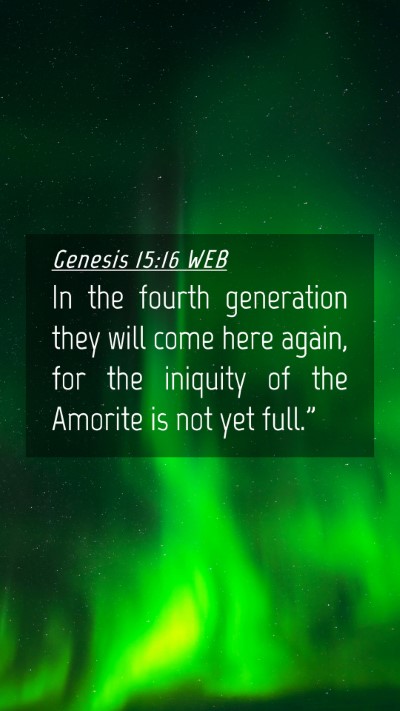 Picture 04 - Genesis 15:16 WEB Mobile Phone Wallpaper - In the fourth generation they will come here - Mobile Bible Verse Wallpaper