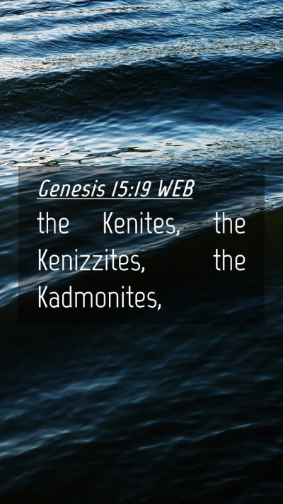 Picture 04 - Genesis 15:19 WEB Mobile Phone Wallpaper - the Kenites, the Kenizzites, the - Mobile Bible Verse Wallpaper