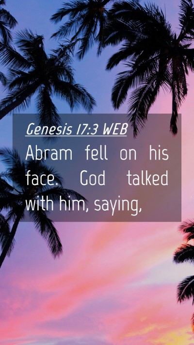 Picture 04 - Genesis 17:3 WEB Mobile Phone Wallpaper - Abram fell on his face. God talked with him, - Mobile Bible Verse Wallpaper